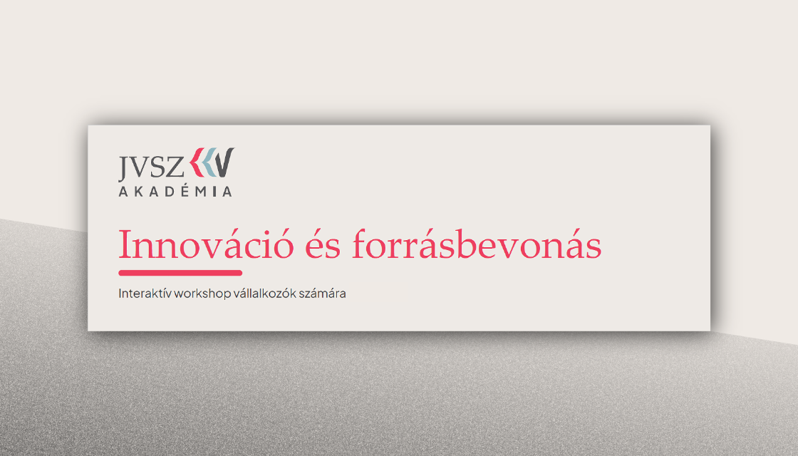 jvsz-kkv-akademia-innovacio-es-forrasbevonas-interaktiv-workshop-vallalkozok-szamara