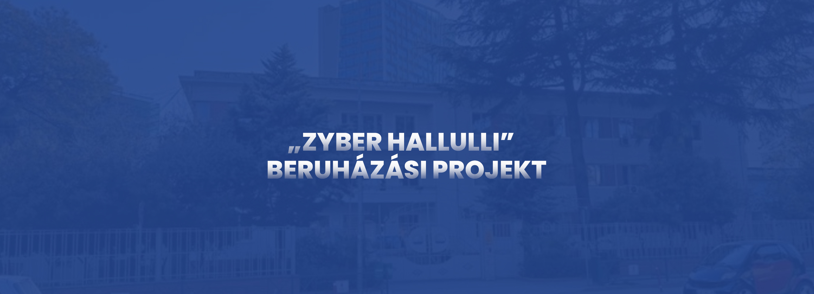 Beruházási projektek - „Felügyelőségi komplexum és az új gyermekotthon „Zyber Hallulli”